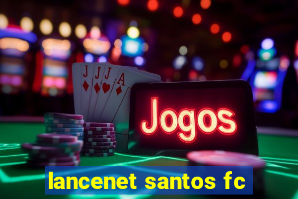 lancenet santos fc